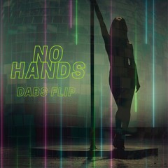 NO HANDS (DABS FLIP)