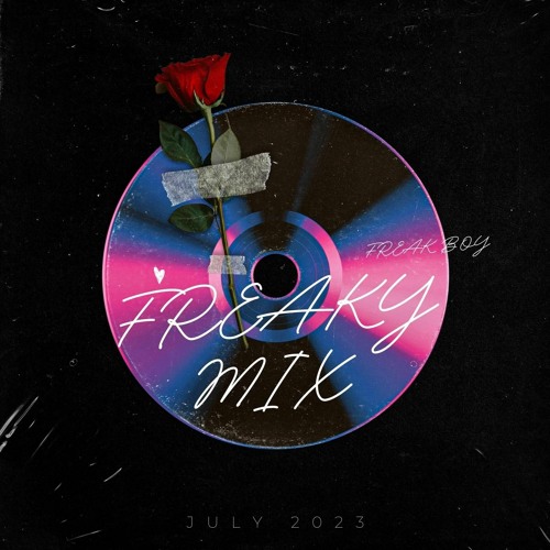 FREAKY MIX JULY 23