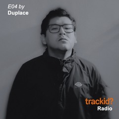 trackid? Radio E04 - Duplace