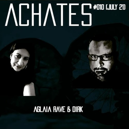 ACHATES 010 by Aglaia Rave & Dirk (July 2021)