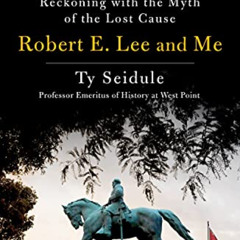 free EBOOK 📥 Robert E. Lee and Me by  Ty Seidule KINDLE PDF EBOOK EPUB