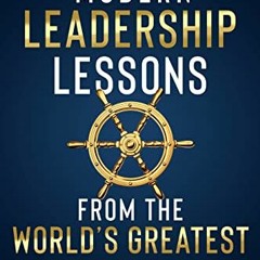 [ACCESS] PDF EBOOK EPUB KINDLE Modern Leadership Lessons From the World's Greatest: Discover Timeles