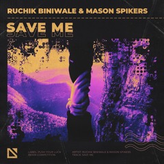 Ruchik Biniwale & Mason Spikers - Save Me | Remix Competition