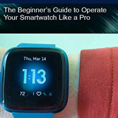 [Access] PDF 📍 FITBIT VERSA 2 USER MANUAL: The Beginner’s Guide to Operate Your Smar