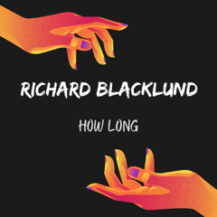 Richard Blacklund  How Long