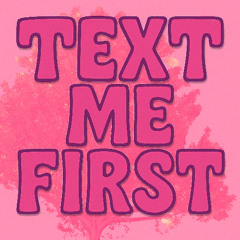 Text Me First