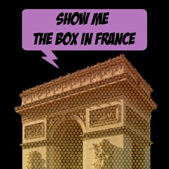 Show Me The Box In France (Made in France x The Box x Show Me) [A2A Edit]