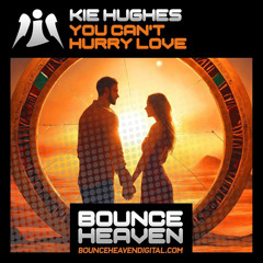 KIE HUGHES - YOU CANT HURRY LOVE (OUT NOW On Bounce Heaven Digital)