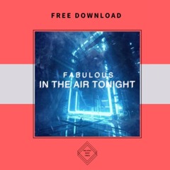 FREE DOWNLOAD: Fabulous - In the Air Tonight (Extended Mix)