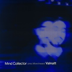 Mind Collector pres. Move Inward: Valnatt