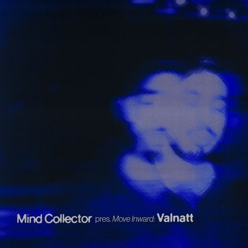Mind Collector pres. Move Inward: Valnatt