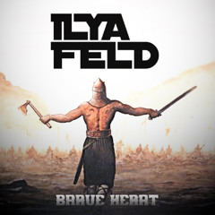 Ilya Feld - Brave Heart