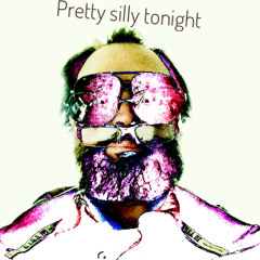Pretty silly tonight