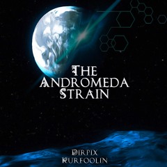 Kurfoolin x Dirpix - The Andromeda Strain