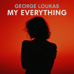 George Loukas - My Everything (Original Mix)