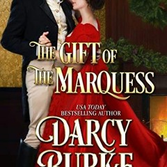 Read [EBOOK EPUB KINDLE PDF] The Gift of the Marquess (Love is All Around Book 2) by  Darcy Burke �
