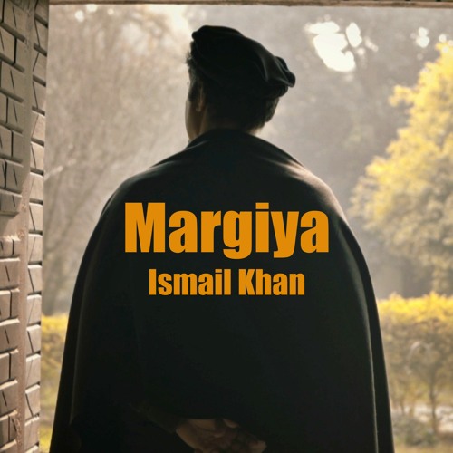 Margiya - Ismail Khan