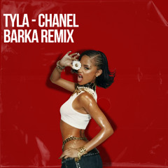 Tyla - Chanel (Barka Remix) [EXTENDED FOR FREE DOWNLOAD]