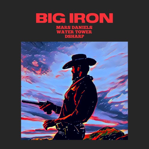 Mars Daniels & Water Tower - Big Iron ft. DSharp