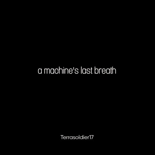 a machine's last breath