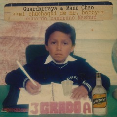 Guardarraya & Manu Chao - El Chuchaqui de Mr. Bobby (Eduardo Zambrano mashup)