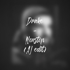 Drake - Nonstop (AJ edit)