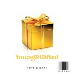 K O T S X KRAK - YOUNG & GIFTED