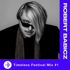 Timeless Festival Mix #1 - Robert Babicz