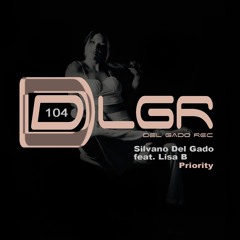 Priority - Silvano Del Gado Feat. Lisa B Original Mix