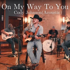 Cody Johnson - On My Way To You (Acoustic)