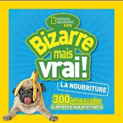 #^Download ✨ National Geographic Kids: Bizarre Mais Vrai! La Nourriture (French Edition) Online Bo