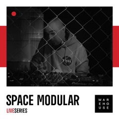 WAREHOUSE LIVE SERIES 44 - SPACE MODULAR