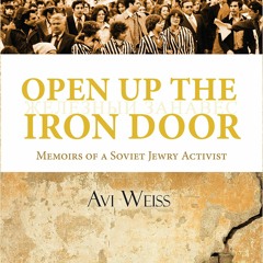 Kindle⚡online✔PDF Open up the Iron Door: Memoirs of a Soviet Jewry Activist