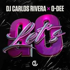 DJ Carlos Rivera & O-Dee - Let's Go