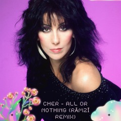 CHER  - ALL OR NOTHING (RAMZI vibes EDIT)