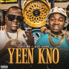CountyBoi Ft Wizz Havinn -Yeen KNO