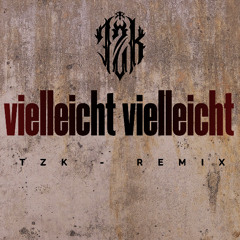 TZK - Vielleicht Vielleicht Remix
