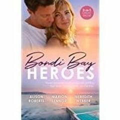 (Read PDF) Bondi Bay Heroes/The Shy Nurse&#x27s Rebel Doc/Finding His Wife, Finding a Son/Healed by