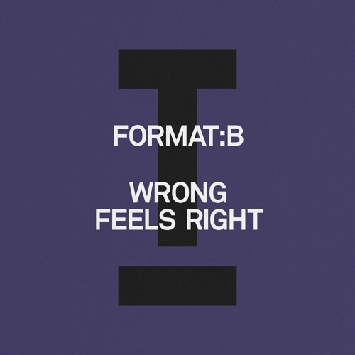 Format:B - Wrong Feels Right