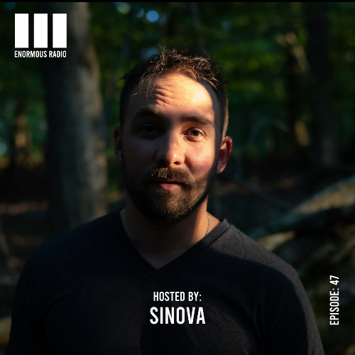 Enormous Radio - EP047 - Hosted By: Sinova