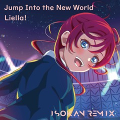 Liella! - Jump Into The New World (ISOKAN Remix)
