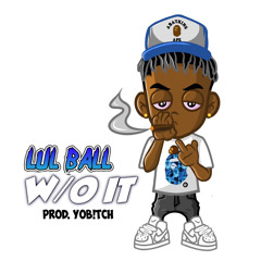 Lul Ball - W/o It prod.YoB!tch (Official Audio)