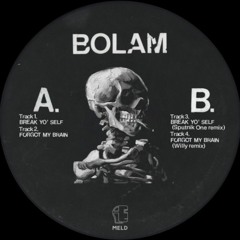 PREMIERE: Bolam - Break Yo Self (Sputnik One Remix) [MELD]