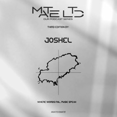 MATE LTD Podcast Series 003 - Joshel
