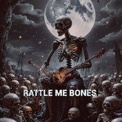 Rattle me Bones