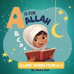 Read PDF ✨ A is for ALLAH. Islamic Words from A-Z. Ages 2-6. Islamic books for kids. Learn basic c