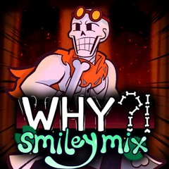 ...WHY?! [smileymix v2] - Undertale AU: Inverted Fate (Non-Canon)