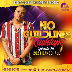 BOBBY KUSH PRESENTS NO GUIDELINES EPS 15 2021 HOTTEST DANCEHALL TRACKS