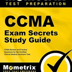 READ CCMA Exam Secrets Study Guide: CCMA Review and Practice Questions for the C