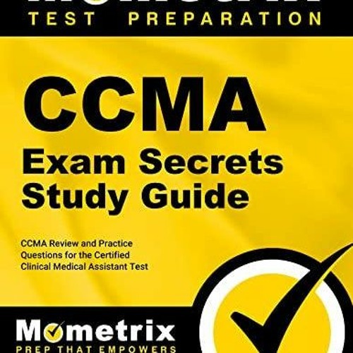 READ CCMA Exam Secrets Study Guide: CCMA Review and Practice Questions for the C